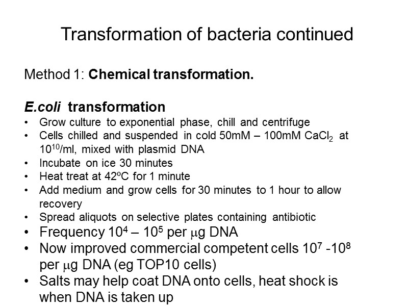 Transformation of bacteria continued Method 1: Chemical transformation.   E.coli  transformation Grow